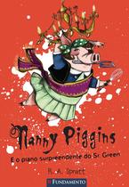 Livro - Nanny Piggins 03 - Nanny Piggins E O Plano Surpreendente Do Sr. Green