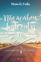 Livro - Não acabou, tente outra vez: A caminhada de amor, fé e esperança - Viseu