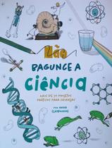 Livro - Nao Bagunce A Ciencia - PE DA LETRA