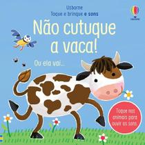 Livro - Não cutuque a vaca!: toque e brinque e sons