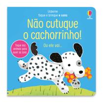Livro - NÃO CUTUQUE O CACHORRINHO!: TOQUE E BRINQUE E SONS