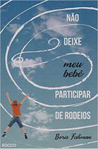 Livro - Não deixe meu bebê participar de rodeios Livro - Não deixe meu bebê participar de rodeios