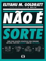 Livro - Nao E Sorte - Como Criar Solucoes Estrategicas Para Problemas Sem Saida, Tanto Nos Negocios Como Na Vida Pessoal Livro - Nao E Sorte - Como Criar Solucoes Estrategicas Para Problemas Sem Saida, Tanto Nos Negocios Como Na Vida Pessoal