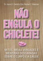 Livro - Não engula o chiclete