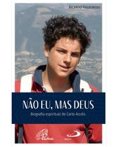 Livro Não Eu, mas Deus - Biografia espiritual de Carlo Acutis - Paulus