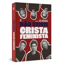 Livro Não Existe Cristã Feminista: Ana Campagnolo, De Ana Campagnolo. Editorial Editora Vida, Capa Mole Em Português, 20 Livro Não Existe Cristã Feminista: Ana Campagnolo, De Ana Campagnolo. Editorial Editora Vida, Capa Mole Em Português, 20
