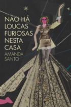 Livro - Não há loucas furiosas nesta casa Livro - Não há loucas furiosas nesta casa