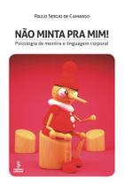 Livro - NÃO MINTA PRA MIM! PSICOLOGIA DA MENTIRA E LINGUAGEM CORPORAL