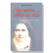 Livro Não morro... entro na vida - Santa Teresinha do Menino Jesus ( Santa Teresa de Lisieux )