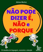Livro - Não pode dizer é, não e porque