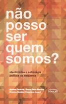 Livro - Não posso ser quem somos?