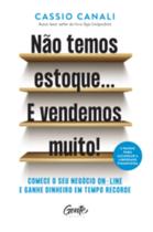 Livro Não Temos Estoque E Vendemos Muito Cassio Canali