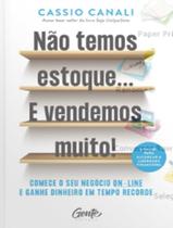 Livro Não Temos Estoque E Vendemos Muito Cassio Canali