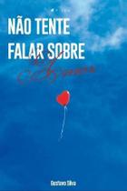 Livro - Não tente falar sobre amor - Editora Viseu