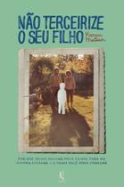 Livro - Não terceirize o seu filho