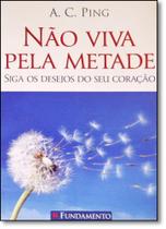 Livro - Não Viva Pela Metade Livro - Não Viva Pela Metade