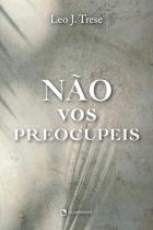 Livro - Não vos preocupeis