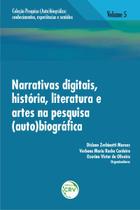Livro - Narrativas digitais, história, literatura e artes na pesquisa (auto)biográfica volume 5 coleção