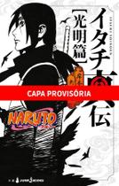 Livro - Naruto - A Verdadeira História de Itachi: Uma Luz Resplandecente