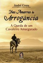 Livro - Nas amarras da arrogância Livro - Nas amarras da arrogância