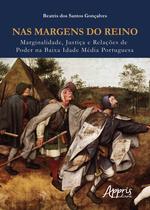 Livro - Nas margens do reino: marginalidade, justiça e relações de poder na baixa idade média portuguesa Livro - Nas margens do reino: marginalidade, justiça e relações de poder na baixa idade média portuguesa