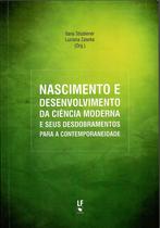 Livro - Nascimento e desenvolvimento de ciência moderna e seus desdobramentos para a contemporaneidade