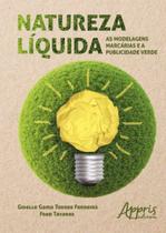 Livro - Natureza líquida: as modelagens marcárias e a publicidade verde Livro - Natureza líquida: as modelagens marcárias e a publicidade verde
