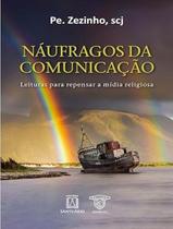 Livro - Naufragos Da Comunicacao - SANTUARIO