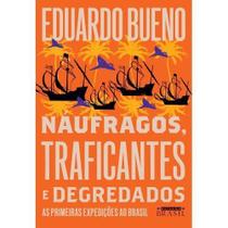 Livro Náufragos, Traficantes e Degredados (Coleção Brasilis) As Primeiras Expedições ao Brasil Vol. 2 Eduardo Bueno
