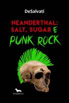 Livro - Neanderthal: Salt, Sugar e Punk Rock