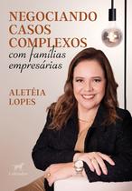 Livro - Negociando casos complexos com famílias empresárias Livro - Negociando casos complexos com famílias empresárias