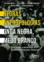 Livro - Negras Antropologias Onda Negra, Medo Branco Livro - Negras Antropologias Onda Negra, Medo Branco