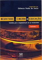 Livro - Negritude, cinema e educação - Volume 1 Livro - Negritude, cinema e educação - Volume 1