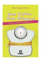 Livro Nem Dietas, nem Milagres - Alimentação e nutrição para perda de peso e saúde. - Editora Rubio