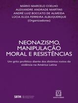 Livro - Neonazismo, Manipulacao Moral E Resistencias