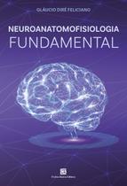 Livro - Neuroanatomofisiologia Fundamental Livro - Neuroanatomofisiologia Fundamental