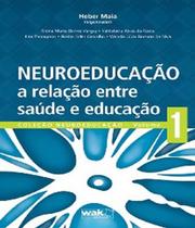 Livro Neuroeducacao - A Relacao Entre Saude - Vol 01