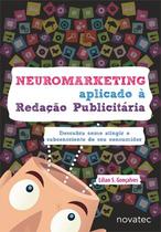 Livro Neuromarketing Aplicado à Redação Publicitária - Descubra como atingir o subconsciente de seu consumidor Novatec Editora