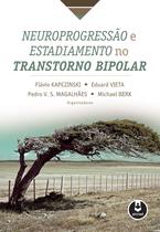 Livro - Neuroprogressão e Estadiamento no Transtorno Bipolar Livro - Neuroprogressão e Estadiamento no Transtorno Bipolar
