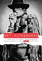 Livro - Ney Matogrosso... para além do bustiê: performances da contraviolência na obra bandido (1976-1977)
