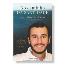 Livro No caminho da santidade : A vida de Marcelo Câmara um Promotor de Justiça - Maria Zoê Bellani Lyra Espindola