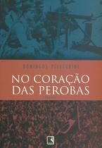 Livro - NO CORAÇÃO DAS PEROBAS Livro - NO CORAÇÃO DAS PEROBAS