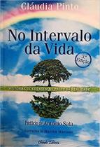 Livro: No Intervalo da Vida Autor: Cláudia Pinto (Novo, Lacrado)