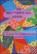 Livro: No Meu Tempo Era Assim: O Álbum de Lembranças da Vovó Autor: M. Téia (Novo, Lacrado)