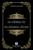 Livro - No mínimo rir, no máximo chorar Livro - No mínimo rir, no máximo chorar