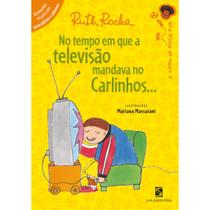Livro No Tempo em que a Televisão - Mandava no Carlinhos Ruth Rocha
