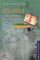 Livro - Nossa História - Tomo 3 - 500 anos de presença da Igreja Católica no Brasil Livro - Nossa História - Tomo 3 - 500 anos de presença da Igreja Católica no Brasil