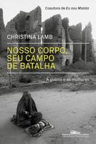 Livro Nosso corpo, seu campo de batalha Christina Lamb Livro Nosso corpo, seu campo de batalha Christina Lamb