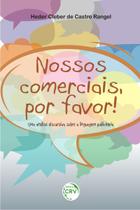 Livro - Nossos comerciais, por favor! Uma análise discursiva sobre a linguagem publicitária