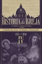 Livro - Nova História da Igreja, vol. IV: O século das luzes, revoluções, restaurações (1715–1848) Livro - Nova História da Igreja, vol. IV: O século das luzes, revoluções, restaurações (1715–1848)